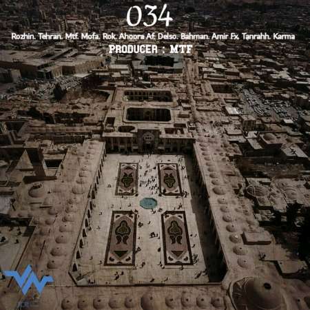 Rozhin , Tehran , Mtf , Mofa , Rok , Ahoora Af , Delso , Bahman , Amir Fx , Tanrahh , Karma  – 034